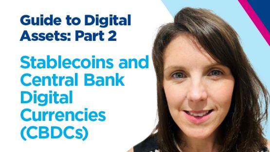 A sceptic’s guide to digital assets: Part 2 - Stablecoins and Central Bank Digital Currencies (CBDCs)