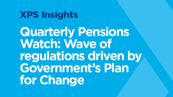 Quarterly Pensions Watch: Wave of regulations driven by Government’s Plan for Change